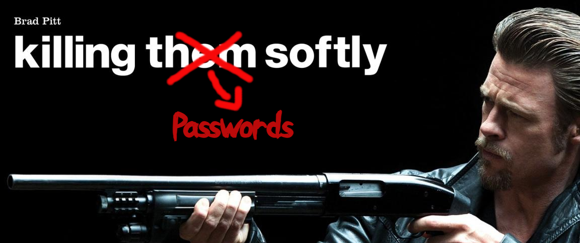 Killing them (Passwords) Softly